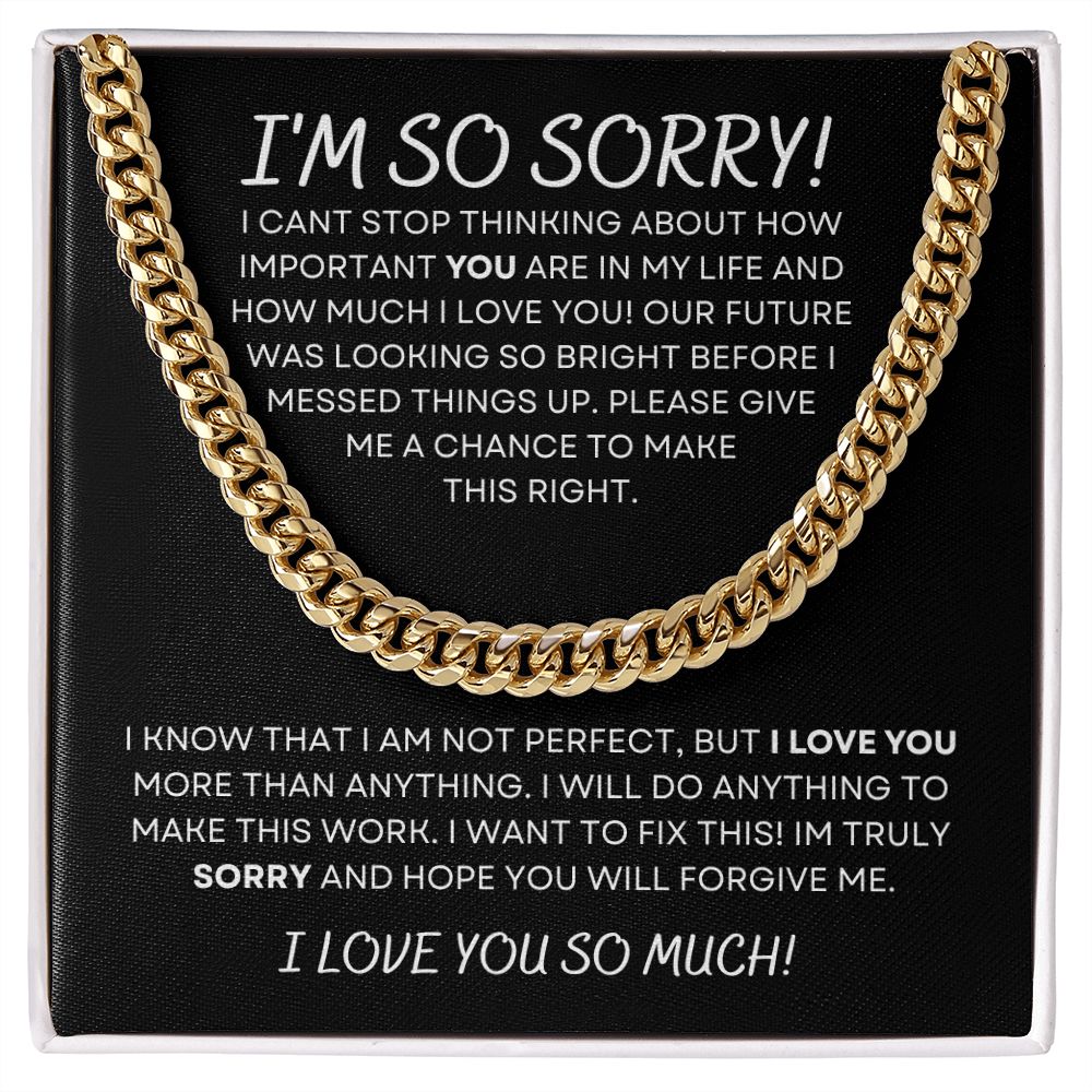 I'm So Sorry| Forgive Me - Cuban Link Chain